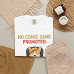 "No Comic Sans. Promoted." Funny Corgi Art Director Comfort Colors T-Shirt