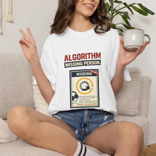 "Algorithm Missing Person" Funny Content Creator Comfort Colors 1717 T-Shirt