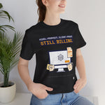 "Still Billing" Funny Graphic Designer T-Shirt | Pixel-Perfect Freelancer Tee