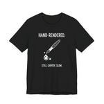 "Hand-Rendered. Still Choose Slow" Analog Artist & Writer Bella Canvas T-Shirt