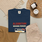 "Algorithm Missing Person" Funny Content Creator Comfort Colors 1717 T-Shirt