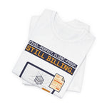 "Still Billing" Funny Graphic Designer T-Shirt | Pixel-Perfect Freelancer Tee