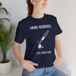 "Hand-Rendered. Still Choose Slow" Analog Artist & Writer Bella Canvas T-Shirt