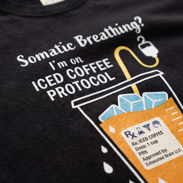 Somatic Breathing? I'm on Iced Coffee Protocol" Funny Self-Care Comfort Colors 1717 T-Shirt