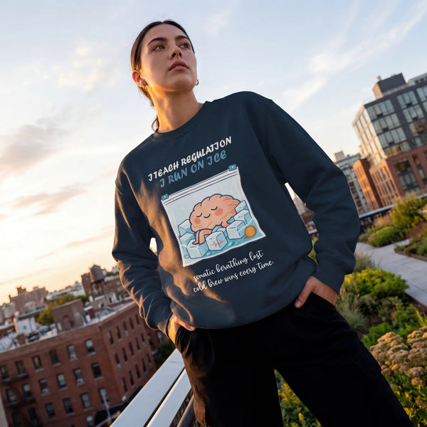 "I Teach Regulation, I Run On Ice" Funny Therapist & Teacher Sweatshirt