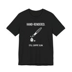 "Hand-Rendered. Still Choose Slow" Analog Artist & Writer Bella Canvas T-Shirt