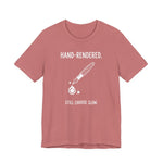 "Hand-Rendered. Still Choose Slow" Analog Artist & Writer Bella Canvas T-Shirt