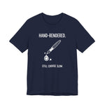 "Hand-Rendered. Still Choose Slow" Analog Artist & Writer Bella Canvas T-Shirt