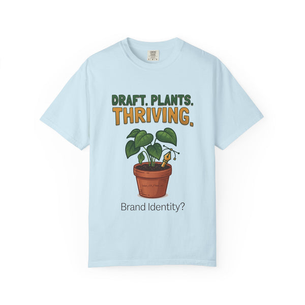 "Draft. Plants. Thriving." Funny Graphic Designer & Plant Lover Comfort Colors T-Shirt