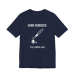 "Hand-Rendered. Still Choose Slow" Analog Artist & Writer Bella Canvas T-Shirt