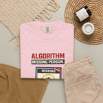 "Algorithm Missing Person" Funny Content Creator Comfort Colors 1717 T-Shirt