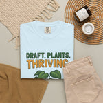 "Draft. Plants. Thriving." Funny Graphic Designer & Plant Lover Comfort Colors T-Shirt