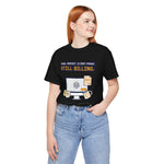 "Still Billing" Funny Graphic Designer T-Shirt | Pixel-Perfect Freelancer Tee