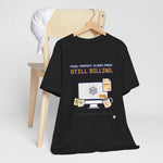 "Still Billing" Funny Graphic Designer T-Shirt | Pixel-Perfect Freelancer Tee