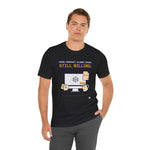 "Still Billing" Funny Graphic Designer T-Shirt | Pixel-Perfect Freelancer Tee