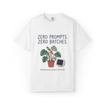 "Zero Prompts. Zero Batches." Funny Anti-AI Artist & Plant Lover Comfort Colors T-Shirt
