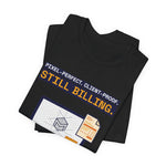 "Still Billing" Funny Graphic Designer T-Shirt | Pixel-Perfect Freelancer Tee