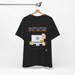"Still Billing" Funny Graphic Designer T-Shirt | Pixel-Perfect Freelancer Tee